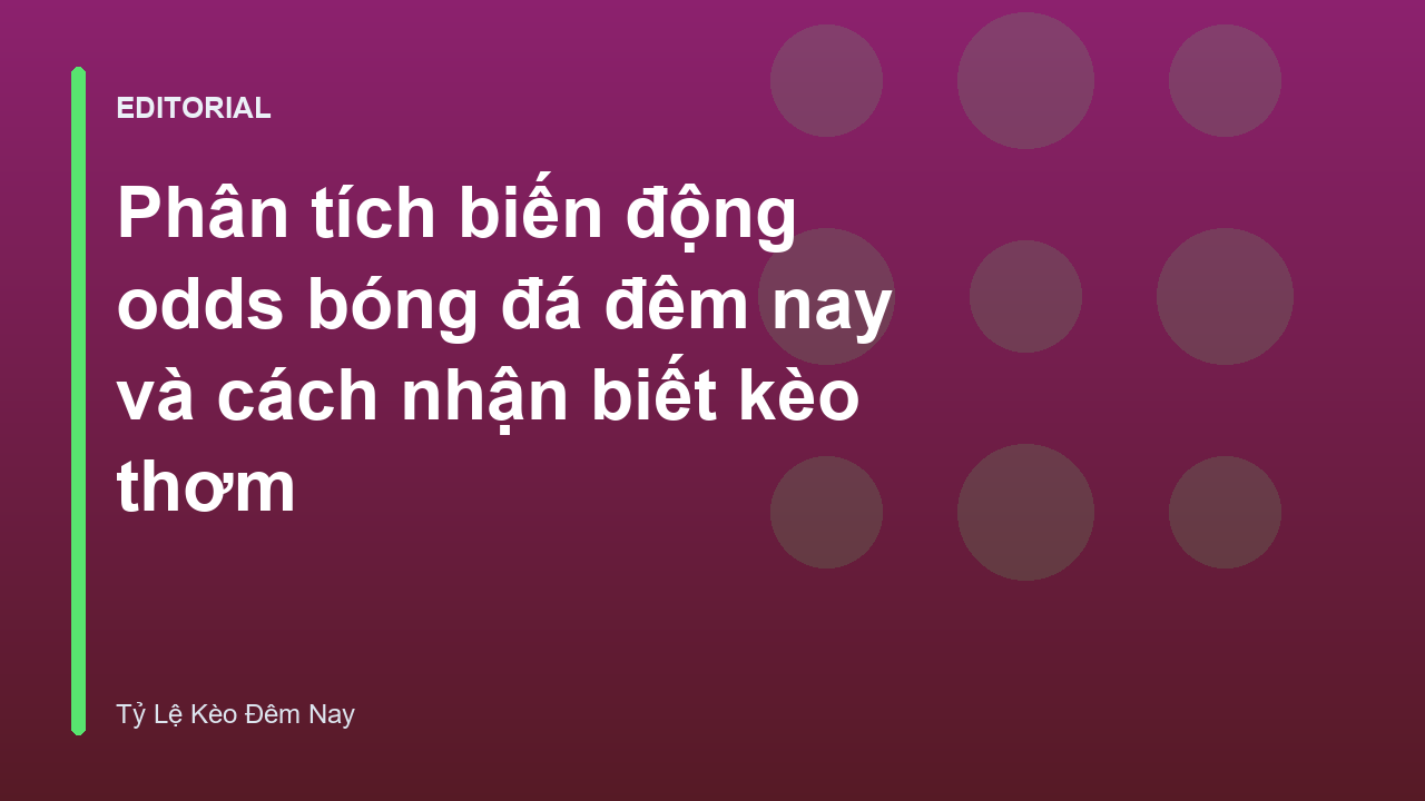 Biểu đồ biến động odds bóng đá đêm nay